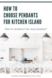 One of the first things i look at is the size of the fixture. How To Choose Kitchen Island Lighting Caroline On Design