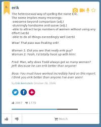 Urban Dictionary On Twitter Esalsborn Erik The Heterosexual Way Of Spelling The Name Eric The Name Implie Http T Co Njduq5g9tc Http T Co Fqgiu4cn3c