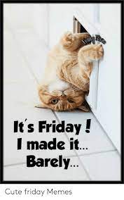 Memes About Happy Friday Funny Meme Happy Friday Meme Friday Meme Funny Friday Memes