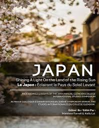 Japan: Shining A Light On the Land of the Rising Sun Le Japon: Éclairant le  Pays du Soleil Levant by Independent Study Committee on Japan 