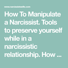 How To Manipulate A Narcissist The Narcissists Wife Narcissist Narcissistic Behavior Narcissistic Tendencies