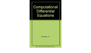 Differential equations are the language in which the laws of nature are expressed. Computational Differential Equations Eriksson K Estep D Hansbo P Johnson C Amazon De Bucher