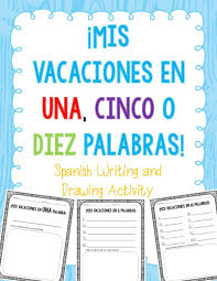 Mis Vacaciones En 1 5 O 10 Palabras Spanish Writing And Drawing Activity With Images Spanish Writing Spanish Students Spanish Teaching Resources