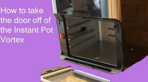 How To Take The Door Off Of Your Instant Pot Vortex Youtube In 2020 Instant Pot Vortex Instant