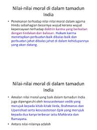 Nilai adalah sesuatu yang berharga, bermutu, menunjukkan kualitas, dan berguna bagi manusia. Nilai Nilai Moral Di Dalam Tamadun India