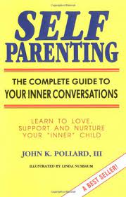 Parenting groups (single parents, adoptive parents,. Self Parenting The Complete Guide To Your Inner Conversations Pollard John K Nusbaum Linda Amazon Es Libros