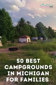 Maybe you would like to learn more about one of these? Camping In Michigan With Kids 50 Best Campgrounds In Michigan For Families Grkids Com