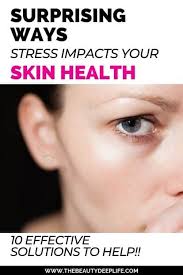 Maybe you would like to learn more about one of these? Surprising Ways Stress Impacts Your Skin Health 10 Solutions To Help