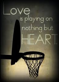 Playing On Nothing But Heart 3 Basketball Quotes Girls Love And Basketball Basketball Quotes