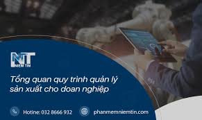 Khám phá quy trình quản lý sản xuất của doanh nghiệp