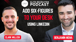 Add Six-Figures To Your Recruiting Desk Using LinkedIn with Clark Willcox