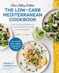 Maybe you would like to learn more about one of these? Clean Eating Kitchen The Low Carb Mediterranean Cookbook Quick And Easy High Protein Low Sugar Healthy Fat Recipes For Lifelong Health More Than Meals To Prepare In 30 Minutes Or Less Dudash Michelle 9781592339884 Amazon Com Books