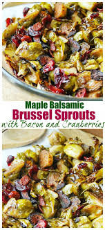 Maple Balsamic Roasted Brussel Sprouts With Bacon And Cranberries Old House To New Home Recipe Bacon Brussel Sprouts Roasted Brussel Thanksgiving Appetizer Recipes