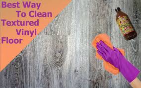 Maybe you would like to learn more about one of these? The Best And Safest Way To Clean Textured Vinyl Flooring
