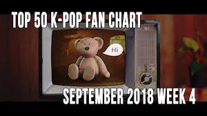 Top 50 K Pop Songs Chart September 2018 Week 4 Fan Chart
