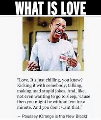 What Is Love According To Poussey Oitnb Orange Is The New Black Oitnb Quotes Orange Is The New