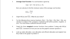 We use calculus because this can be easily found by taking the first derivate of either the total benefit or total cost with respect to. 1 Average Cost Function If A Cost Function Is Given Chegg Com