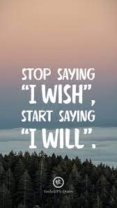 Stop Saying I Wish Start Saying I Will Positive Quotes Life Quotes Hd Wallpaper Quotes