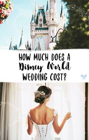 Disney World Wedding Cost What Are The Packages Disney Wedding Cost Disney World Wedding Wedding Costs