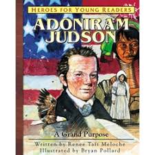How did the judsons share the gospel in burma? Ywam Publishing Heroes For Young Readers Lt Br Gt Adoniram Judson A Grand Purpose