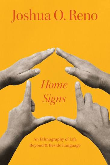 Home Signs: An Ethnography of Life beyond and beside Language, Reno