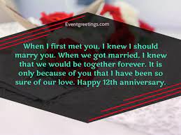 May our anniversary lead to many more glorious years of happiness and joy. 25 Happy 12 Year Anniversary Quotes And Wishes Events Greetings