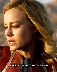 I Have Nothing To Prove To You Captain Marvel Https Encrypted Tbn0 Gstatic Com Images Q Tbn 3aand9gcqvdjm89cd5y5tpdsbwr1fq3yi H93fcc8tqa Usqp Cau