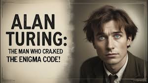 Alan Turing: The Man Who Cracked the Enigma Code! (1912–1954)