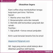 Untungnya saat ini kamu semakin dimudahkan dengan adanya internet, sehingga kamu bisa mencari contoh surat lamaran kerja barista. Lowongan Kerja Dibutuhkan Segera Kami Coffee Shop Membutuhkan Tenaga Kerja Kasir Part Time Full Time Syarat 1 Wanita Umur Max 30 Th 2 Berpenampilan Ceria Dan Menarik