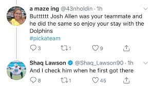 It makes all the sense in the world. Shaq Lawson Says He Had To Check Josh Allen When Bills Drafted Him