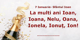 Sa ai o viata plina de fericire si impliniri! Personalizare Felicitari Cu Nume Sfantul Ioan 7 Ianuarie Sfantul Ioan La Multi Ani Ioan Ioana Nelu Oana Ionela IonuÈ› Ion Felicitaripersonalizate Com