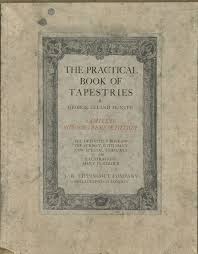 The Practical Book of Tapestries (LIMITED, SUBSCRIPTION EDITION) by George Leland  Hunter