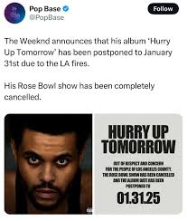 The Weeknd cancels Rose Bowl concert and delays album to Jan 31st out of  respect to victims of the wildfires in California