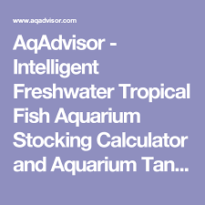 Aqadvisor Intelligent Freshwater Tropical Fish Aquarium Stocking Calculator And Aquarium Tank Filter Advisor Tropical Fish Aquarium Tropical Fish Aquarium