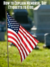 The holiday, originally known as the final event that cemented the modern culture of memorial day in america was in 1968 when congress passed the uniform holiday act, designating. How To Explain Memorial Day Etiquette To Kids And Adults Memorial Day Activities Memorial Day Celebrations Memorial Day