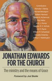 Jonathan Edwards for the Church: The Ministry and the Means of Grace  (Schweitzer, ed.)
