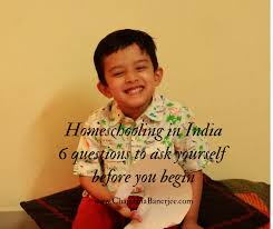 But you just need to take it step by step. Chandana Banerjee How To Begin Homeschooling In India 6 Questions To Ask Yourself