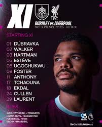 PremierLeague- 15:00 Burnley XI: Dubravka; Walker, Ekdal, Estève, Hartman;  Ugochukwu, Cullen, Tchaouna; Laurent, Foster, Anthony. Liverpool XI:  Alisson; Szoboszlai, Konaté, Van Dijk, Kerkez; Gravenberch, Mac Allister;  Salah, Wirtz, Gakpo; Ekitike. Drop ...