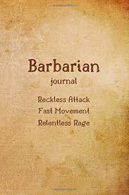 Barbarian rage dnd 5e :. Barbarian Journal Reckless Attack Fast Movement Relentless Rage Brown Rpg Tabletop Notebook Notes For Maps Adventures Hit Points Role Playing Game Dnd Publications Squareart 9781089751168 Amazon Com Books