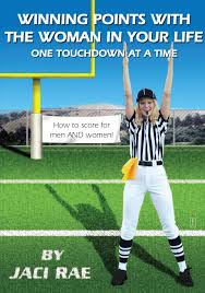 A touchdown is worth six points. Winning Points With The Woman In Your Life One Touchdown At A Time Book By Jaci Rae Official Publisher Page Simon Schuster