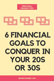 6 Financial Goals To Conquer In Your 20s Or 30s Dropkickdebt Financial Goals Personal Finance Investing For Retirement