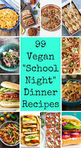 99 Vegan School Night Dinner Recipes Vegan Recipe 153403931046190309 Night Dinner Recipes Vegan Dinner Recipes Vegetarian Recipes