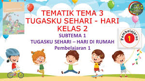 Belajar Tematik Kelas 2 Tema 3 Tugasku Sehari Hari Disertai Latihan Soal Online Maglearning Id