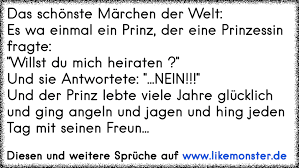 Das Schonste Marchen Der Welt Es Wa Einmal Ein Prinz Der Eine Prinzessin Fragte Willst Du Mich Heiraten Und Tolle Spruche Und Zitate Auf Www Likemonster De