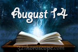You are also an original and passionate person who is wrapped in a charming personality. August 14 Birthday Horoscope Zodiac Sign For August 14th