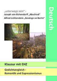 Gedichtvergleich Romantik Expressionismus Abschied Gesange An Berlin Klausur Mit Ehz Unterrichtsmaterial Im Fach Deutsch In 2020 Gedichte Romantik Gesang