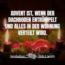 Advent Ist Wenn Der Dachboden Entrumpelt Und Alles In Der Wohnung Verteilt Wird Lustige Spruche Zur Adventszeit