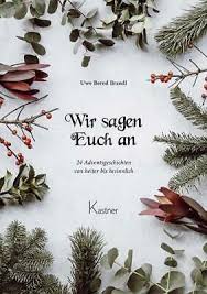 24 adventsgeschichten zum ausdrucken : Uwe Bernd Brandl Wir Sagen Euch An9783945296820 Eur 19 80 Picclick De