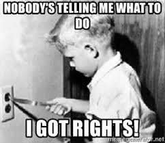 So, if you are feeling extra confident about something, don't think twice about saying you can do it. Nobody S Telling Me What To Do I Got Rights Outlet Kid Meme Generator
