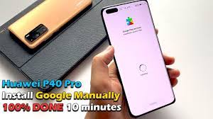 Huawei p30 pro and p40 pro could get harmonyos first (image: Huawei P40 Pro Install Google Manually100 Done 10 Minutes Youtube